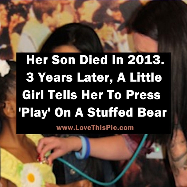 Her Son Died In 2013. 3 Years Later, A Little Girl Tells Her To Press 'Play' On A Stuffed Bear