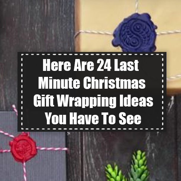 Here Are 24 Last Minute Christmas Gift Wrapping Ideas You Have To See