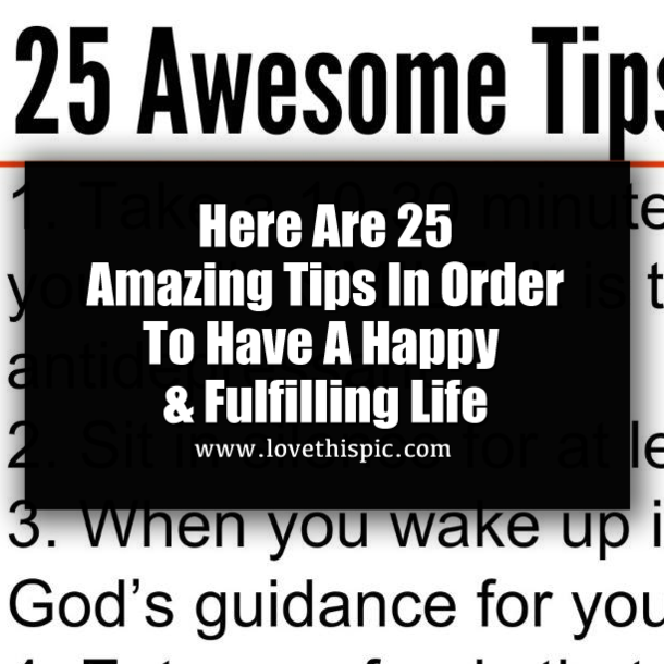 Here Are 25 Amazing Tips In Order To Have A Happy & Fulfilling Life