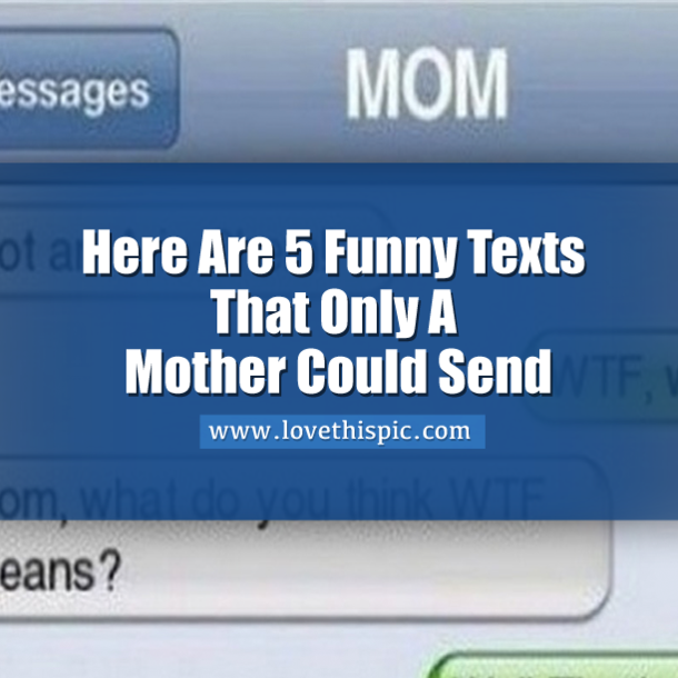 Here Are 5 Funny Texts That Only A Mother Could Send