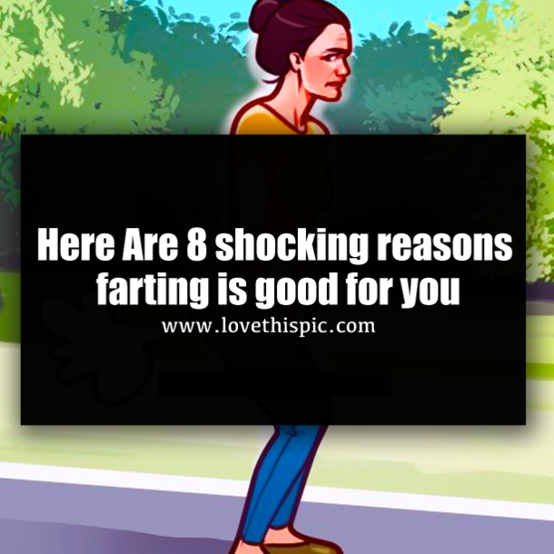 Here Are 8 shocking reasons farting is good for you