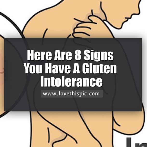 Here Are 8 Signs You Have A Gluten Intolerance...