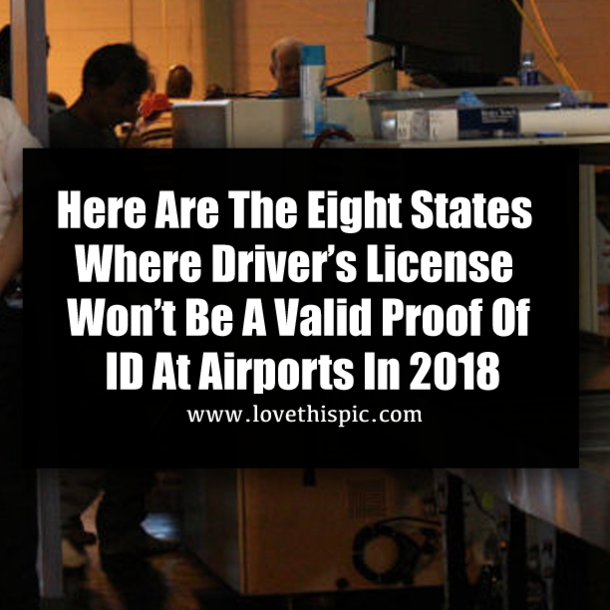 Here Are The Eight States Where Driver’s License Won’t Be A Valid Proof Of ID At Airports In 2018