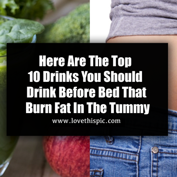 Here Are The Top 10 Drinks You Should Drink Before Bed That Burn Fat In The Tummy