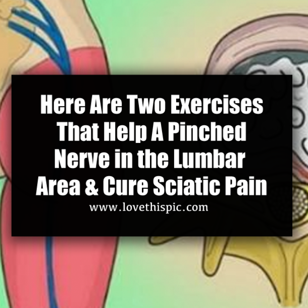 Here Are Two Exercises That Help ​A Pinched Nerve in the Lumbar Area & Cure Sciatic Pain