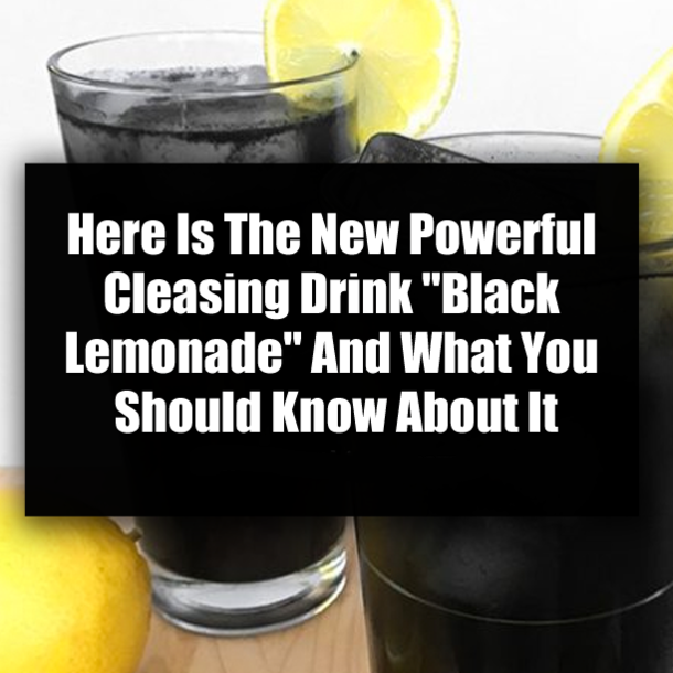 Here Is The New Powerful Cleasing Drink "Black Lemonade" And What You Should Know About It