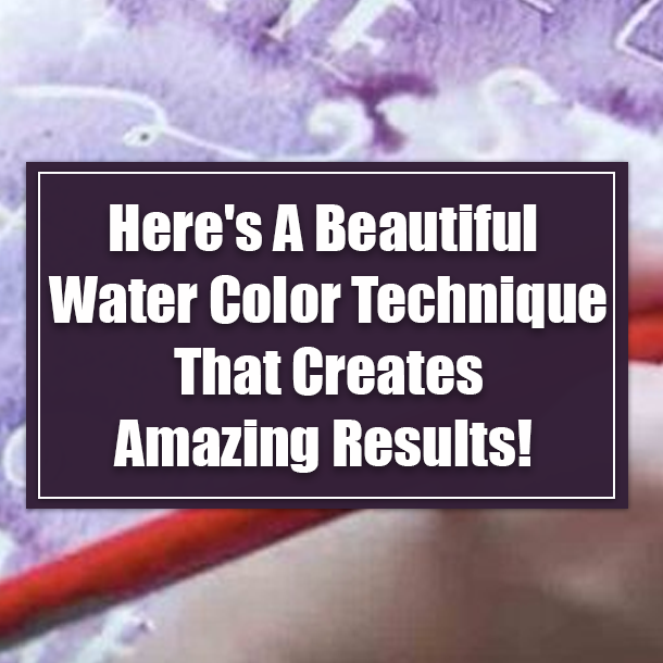 Here's A Beautiful Water Color Technique That Creates Amazing Results!