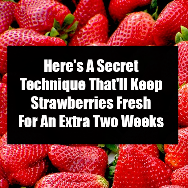 Here's A Secret Technique That'll Keep Strawberries Fresh For An Extra Two Weeks