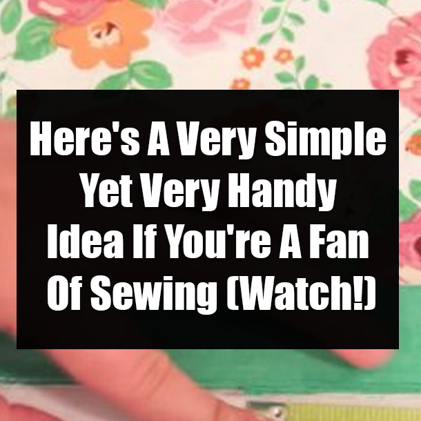 Here's A Very Simple Yet Very Handy Idea If You're A Fan Of Sewing (Watch!)