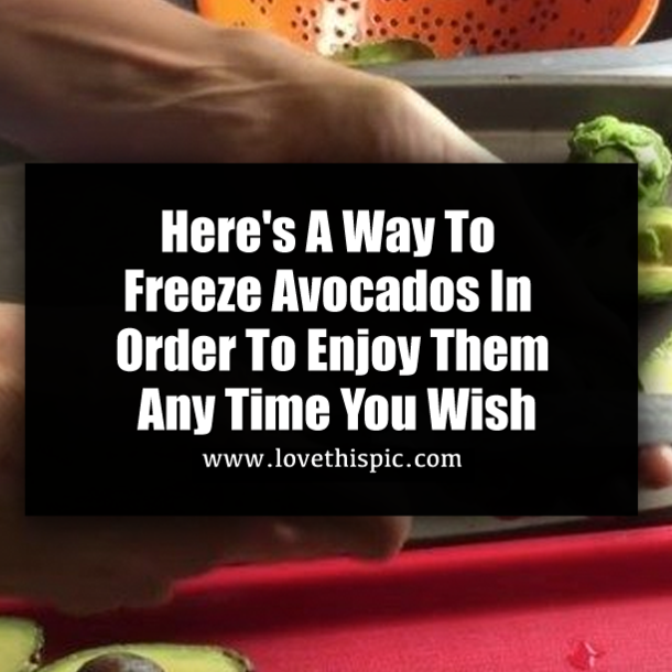 Here's A Way To Freeze Avocados In Order To Enjoy Them Any Time You Wish