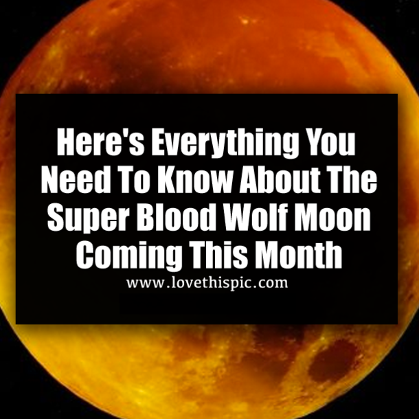Here's Everything You Need To Know About The Super Blood Wolf Moon Coming This Month