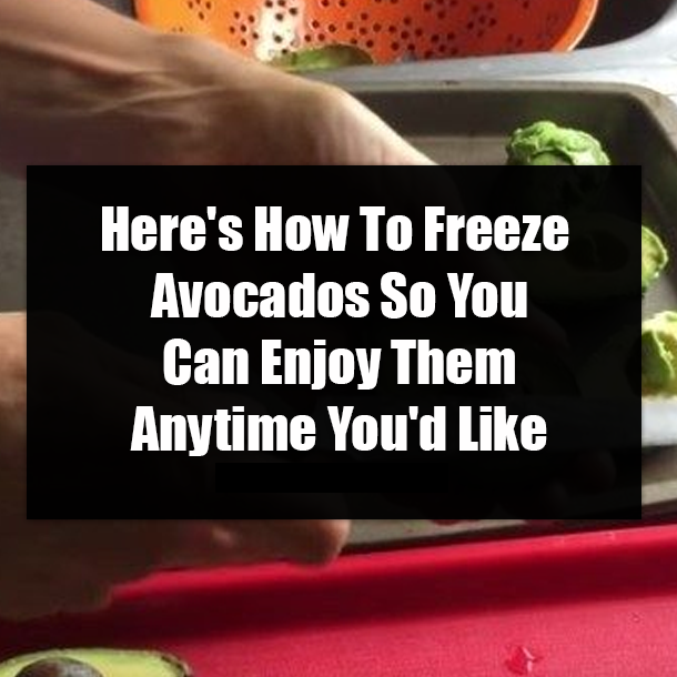 Here's How To Freeze Avocados So You Can Enjoy Them Anytime You'd Like