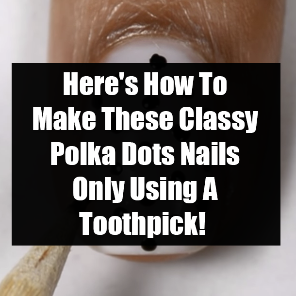 Here's How To Make These Classy Polka Dots Nails Only Using A Toothpick!