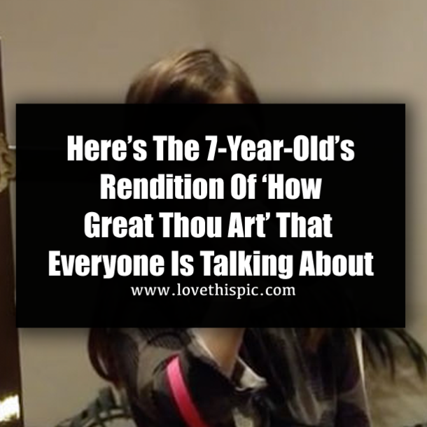 Here’s The 7-Year-Old’s Rendition Of ‘How Great Thou Art’ That Everyone Is Talking About
