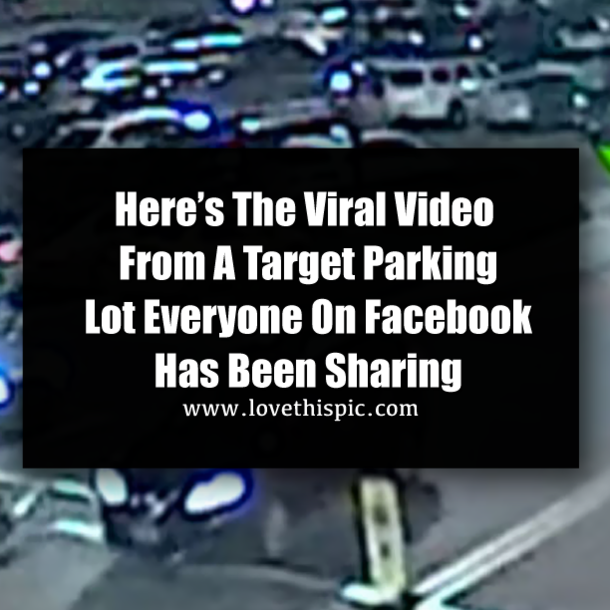 Here’s The Viral Video From A Target Parking Lot Everyone On Facebook Has Been Sharing