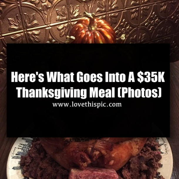 Here's What Goes Into A $35K Thanksgiving Meal (Photos)