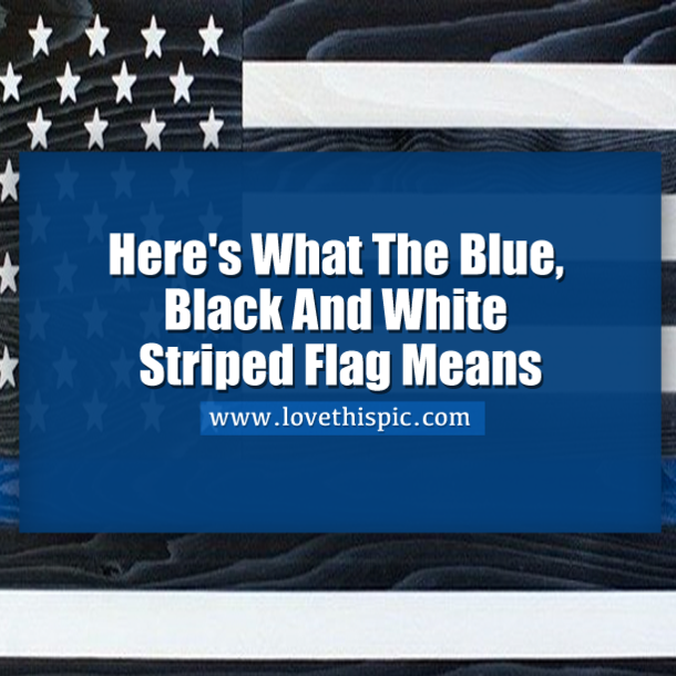 Here's What The Blue, Black And White Striped Flag Means