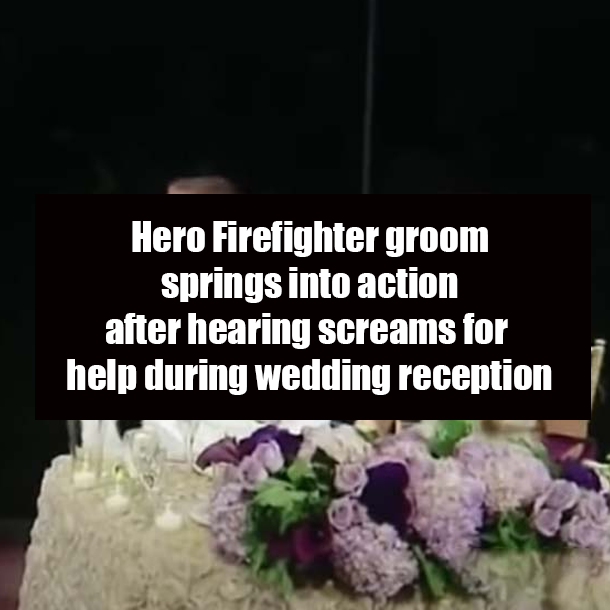 Hero firefighter groom jumps into action after hearing screams for help during wedding reception