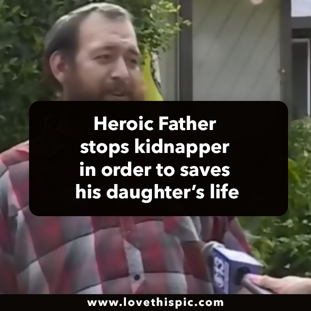 Heroic Father stops kidnapper in order to saves his daughter’s life