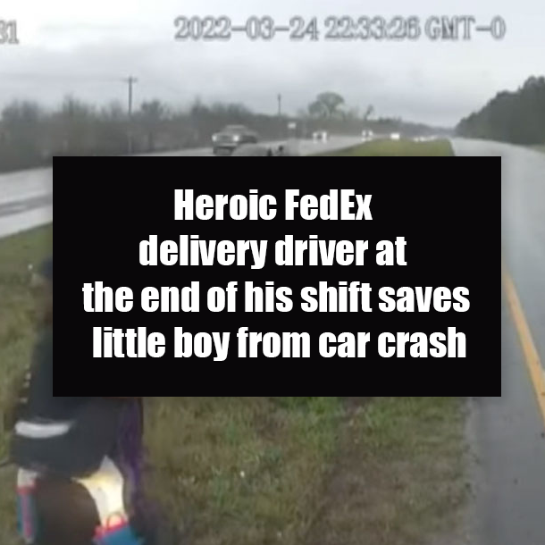 Heroic FedEx delivery driver at the end of his shift saves little boy from car crash