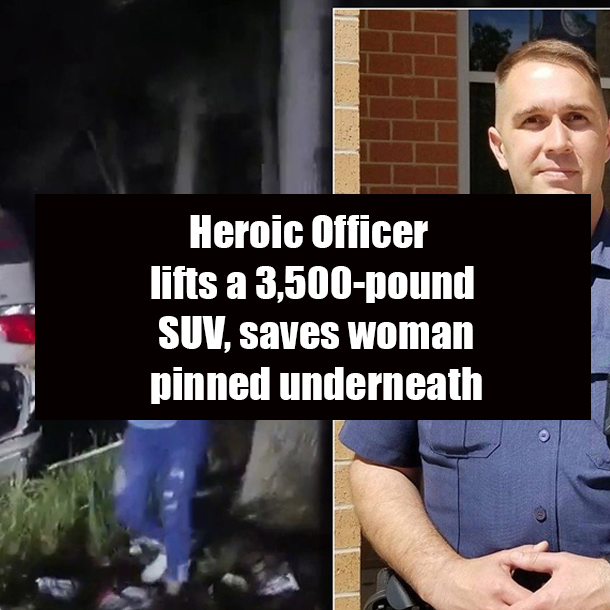 Heroic Officer lifts a 3,500-pound SUV, saves woman pinned underneath