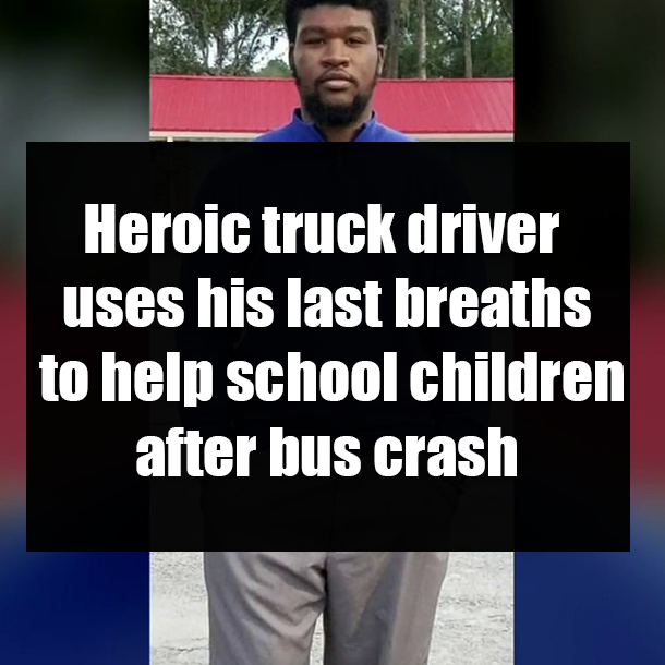 Heroic truck driver uses his last breaths to help school children after bus crash