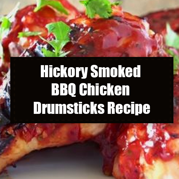 Hickory Smoked BBQ Chicken Drumsticks Recipe