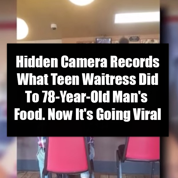 Hidden Camera Records What Teen Waitress Did To 78-Year-Old Man's Food. Now It's Going Viral