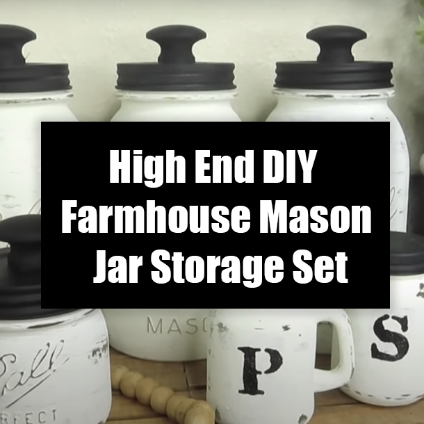 High End DIY Farmhouse Mason Jar Storage Set