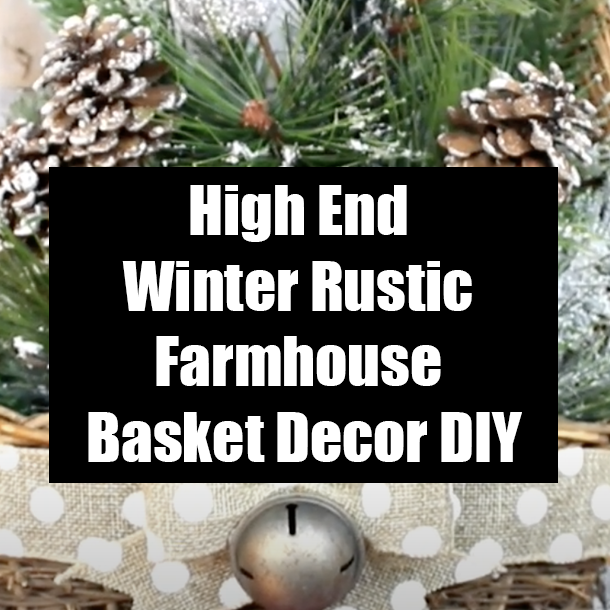 High End Winter Rustic Farmhouse Basket Decor DIY