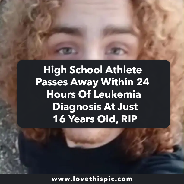 High School Athlete Passes Away Within 24 Hours Of Leukemia Diagnosis At Just 16 Years Old, RIP