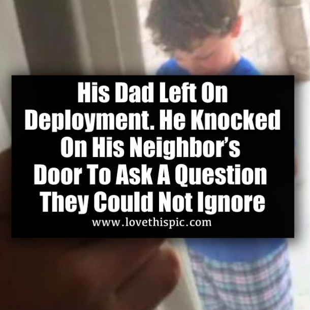 His Dad Left On Deployment. He Knocked On His Neighbor’s Door To Ask A Question They Could Not Ignore