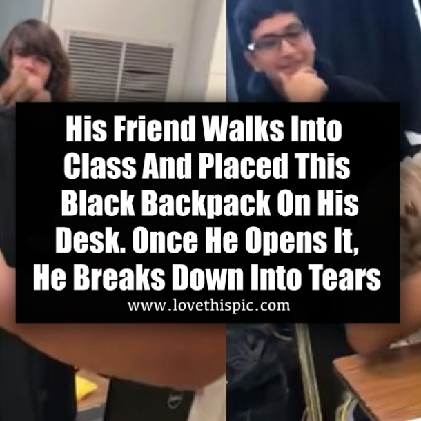 His Friend Walks Into Class And Placed This Black Backpack On His Desk. Once He Opens It, He Breaks Down Into Tears