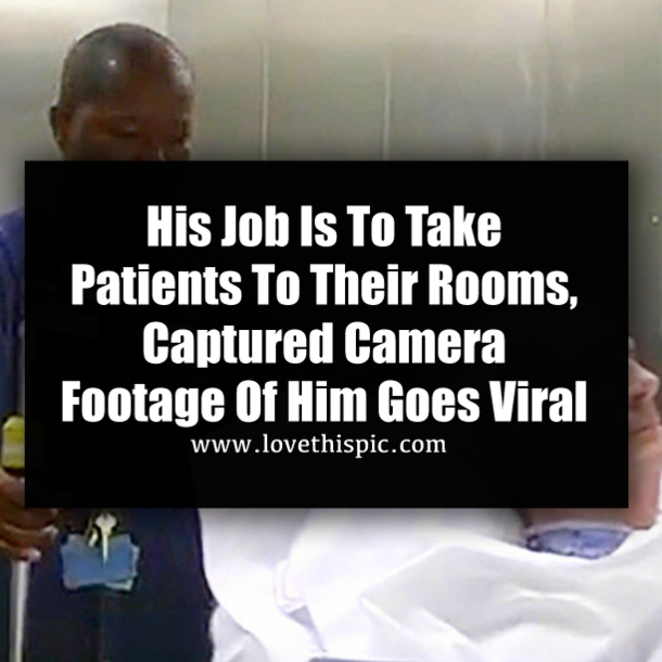 His Job Is To Take Patients To Their Rooms, Captured Camera Footage Of Him Goes Viral