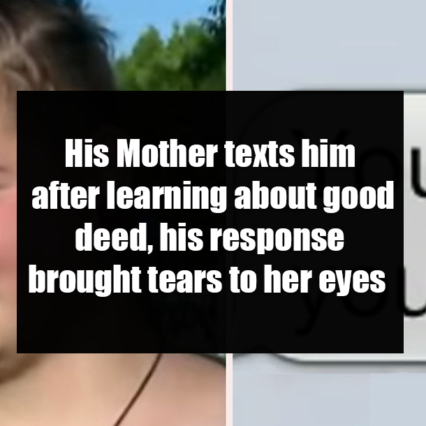 His Mother texts him after learning about good deed, his response brought tears to her eyes