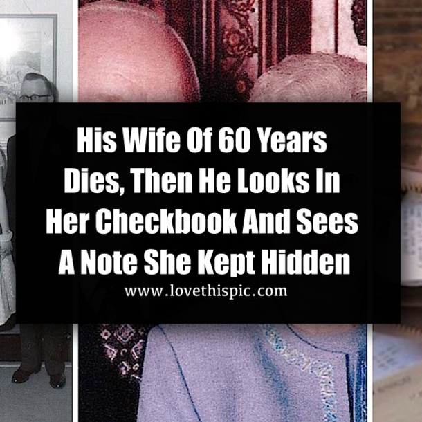 His Wife Of 60 Years Dies, Then He Looks In Her Checkbook And Sees A Note She Kept Hidden