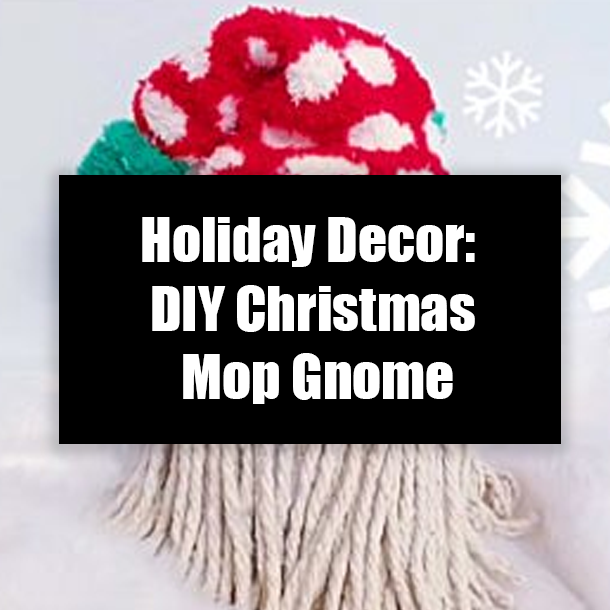 Holiday Decor: DIY Christmas Mop Gnome