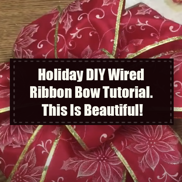 Holiday DIY Wired Ribbon Bow Tutorial. This Is Beautiful!