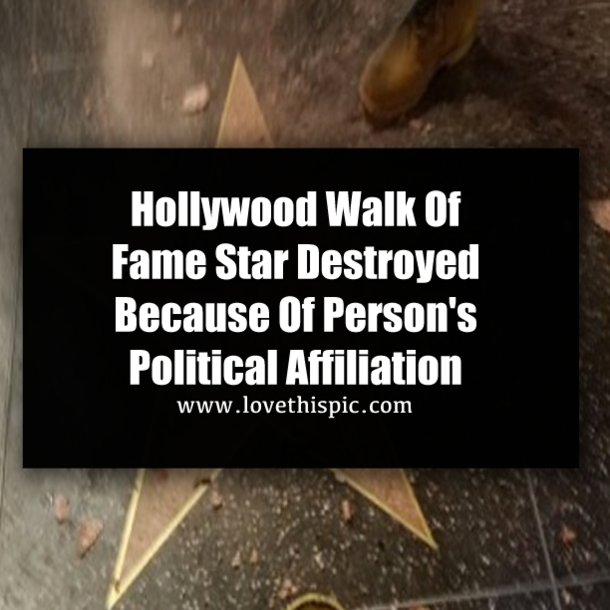 Hollywood Walk Of Fame Star Destroyed Because Of Person's Political Affiliation