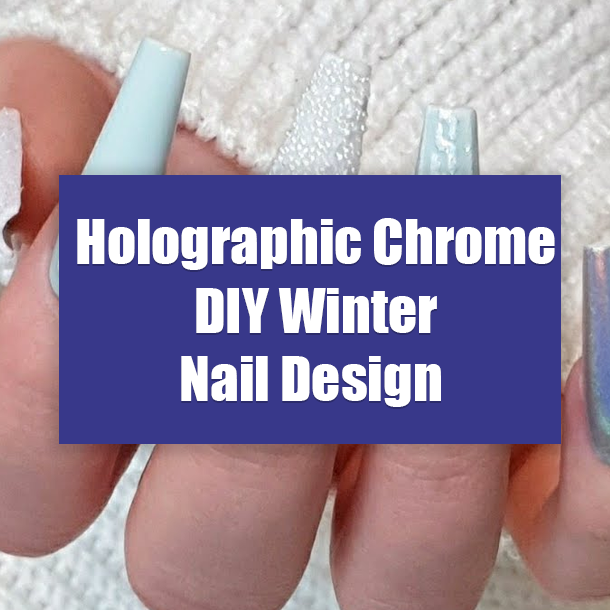 Holographic Chrome DIY Winter Nail Design