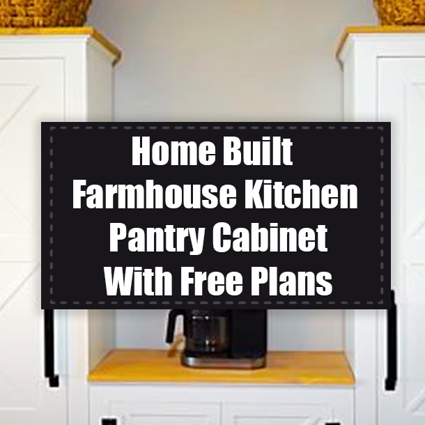Home Built Farmhouse Kitchen Pantry Cabinet With Free Plans