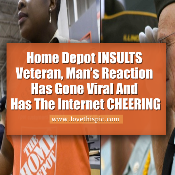 Home Depot INSULTS Veteran, Man’s Reaction Has Gone Viral And Has The Internet CHEERING