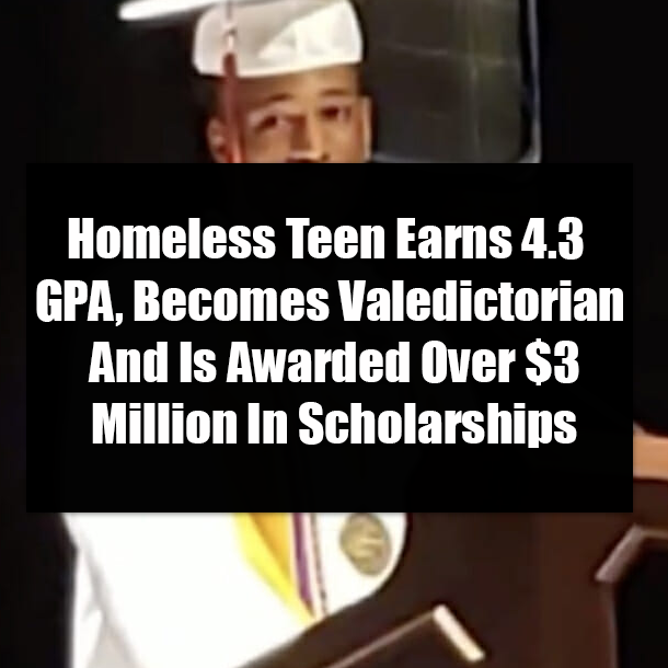 Homeless Teen Earns 4.3 GPA, Becomes Valedictorian And Is Awarded Over $3 Million In Scholarships