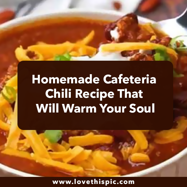 Homemade Cafeteria Chili Recipe That Will Warm Your Soul