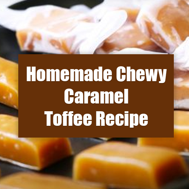 Homemade Chewy Caramel Toffee Recipe