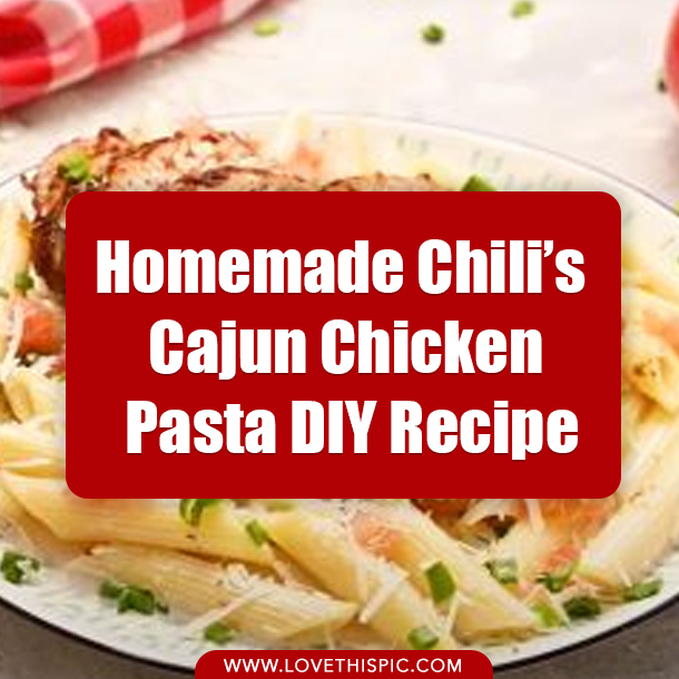 Homemade Chili’s Cajun Chicken Pasta DIY Recipe