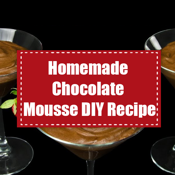 Homemade Chocolate Mousse DIY Recipe