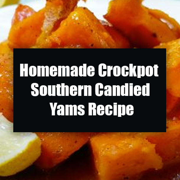 Homemade Crockpot Southern Candied Yams Recipe