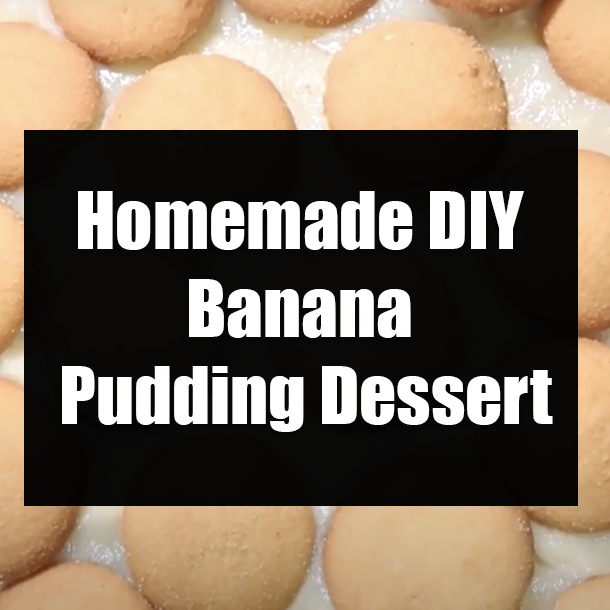 Homemade DIY Banana Pudding Dessert