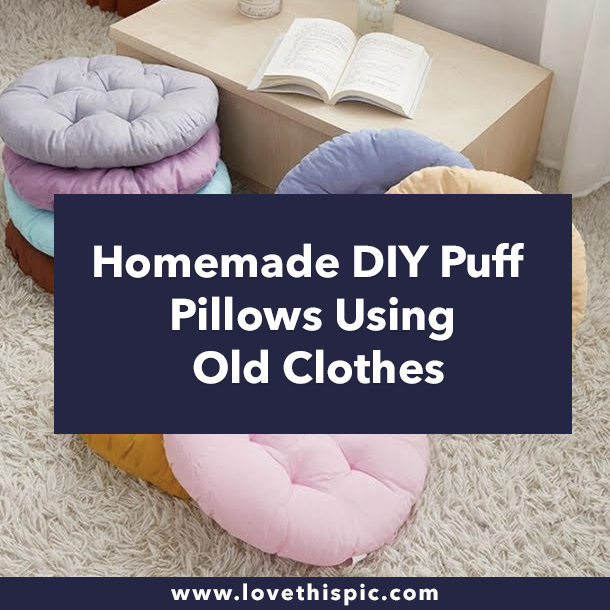 Homemade DIY Puff Pillows Using Old Clothes